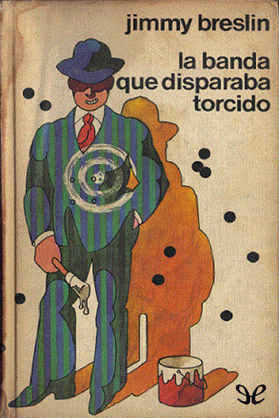 Descargar libro La banda que disparaba torcido - Jimmy Breslin - Epub