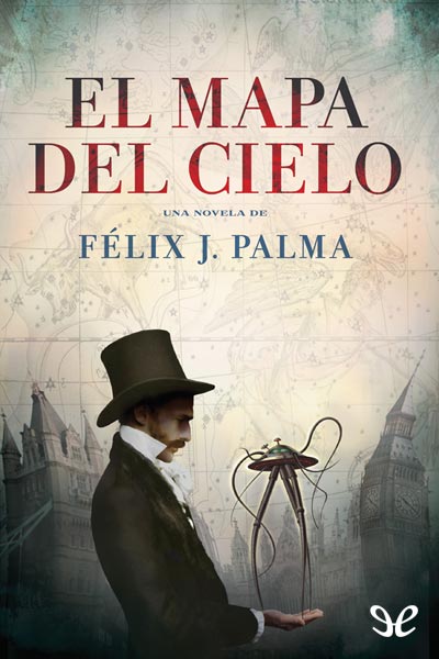 El mapa del cielo - Félix J. Palma